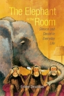 The Elephant in the Room: Silence and Denial in Everyday Life By Eviatar Zerubavel Cover Image
