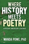 Where History Meets Poetry By Wanda E. Powe Cover Image