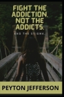 Fight the Addiction, Not the Addicts: End the stigma, drug abuse prevention a school and community partnership, drug abuse prevention curricula, drug Cover Image