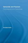 Genocide and Fascism: The Eliminationist Drive in Fascist Europe (Routledge Studies in Modern History #6) By Aristotle Kallis Cover Image