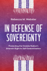 In Defense of Sovereignty: Protecting the Oneida Nation's Inherent Right to Self-Determination By Rebecca M. Webster Cover Image