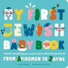 My First Jewish Baby Book: Almost everything you need to know about being Jewish—from Afikomen to Zayde Cover Image