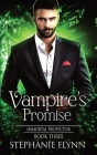 Vampire's Promise: A Steamy Paranormal Urban Fantasy Romance By Stephanie Flynn Cover Image