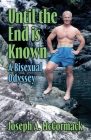 Until the End is Known: A Bisexual Odyssey By Joseph A. McCormack Cover Image