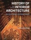 History of Interior Architecture: Furniture, Design, and Global Culture By Mark Hinchman Cover Image
