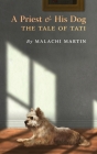 A Priest and His Dog: The Tale of Tati By Malachi Martin, Jerome Atherholt (Illustrator), Wolfgang Smith (Foreword by) Cover Image