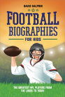 Football Biographies for Kids: The Greatest NFL Players from the 1960s to Today (Sports Biographies for Kids) Cover Image