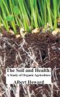 The Soil and Health: A Study of Organic Agriculture By Albert Howard Cover Image