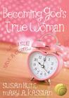 Becoming God's True Woman: ...While I Still Have a Curfew (True Woman) By Mary A. Kassian, Susan Hunt Cover Image