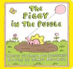 The Piggy in the Puddle (Classic Board Books) By Charlotte Pomerantz, James Marshall (Illustrator) Cover Image