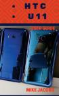 HTC U11 User Guide: Phone User Manual, HTC U11 Phone, User Guide, Learning the Basics Cover Image
