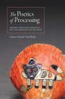 The Poetics of Processing: Memory Formation, Identity, and the Handling of the Dead By Anna J. Osterholtz (Editor) Cover Image