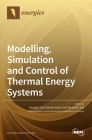 Modelling, Simulation and Control of Thermal Energy Systems By Kwang y. Lee (Guest Editor), Damian Flynn (Guest Editor), Hui Xie (Guest Editor) Cover Image