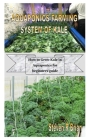 Aquaponics Farming System of Kale: How to Grow Kale in Aquaponics for beginners guide Cover Image