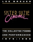 Sister Suzie Cinema: Collected Poems and Performances 1976-1986 By Lee Breuer Cover Image