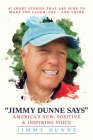 Jimmy Dunne Says: 47 Short Stories That Are Sure to Make You Laugh, Cry—and Think Cover Image