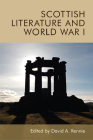 Scottish Literature and World War I By David A. Rennie (Editor) Cover Image