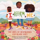 I Affirm Me: The ABCs of Inspiration for Black Kids Cover Image