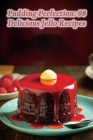 Pudding Perfection: 98 Delicious Jello Recipes By de Flavor Fusions Cover Image