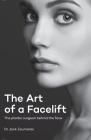 The Art of Facelift: The Plastic Surgeon Behind The Face By Jack Zoumaras Cover Image