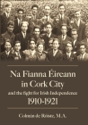 Na Fianna Eireann in Cork City and the Fight for Irish Independence (1910-1921) Cover Image