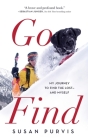 Go Find: My Journey to Find the Lost--And Myself By Susan Purvis Cover Image