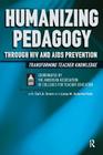 Humanizing Pedagogy Through HIV and AIDS Prevention: Transforming Teacher Knowledge (Critical Narrative) By American Association of Colleges for Tea Cover Image