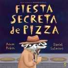 Fiesta secreta de pizza By Adam Rubin, Daniel Salmieri (Illustrator) Cover Image