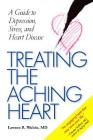 Treating the Aching Heart: A Guide to Depression, Stress, and Heart Disease By Lawson R. Wulsin Cover Image