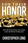 For Their Honor: How The D-Day Prayer was added to the World War II Memorial By Christopher R. Long Cover Image