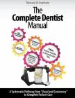 The Complete Dentist Manual: The Essential Guide to Being a Complete Care Dentist By John C. Cranham, Peter E. Dawson Cover Image
