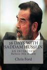 26 Days With Saddam Hussein: An Interview Before His Death By Chris Ford Cover Image