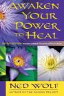 Awaken Your Power to Heal By Ned Wolf Cover Image