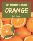 365 Yummy Orange Recipes: A Highly Recommended Yummy Orange Cookbook By Lois Hadley Cover Image