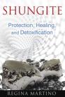 Shungite: Protection, Healing, and Detoxification Cover Image