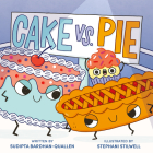 Cake Vs. Pie By Sudipta Bardhan-Quallen, Stephani Stilwell (Illustrator) Cover Image