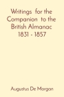 Writings for the Companion to the British Almanac 1831 - 1857 By Augustus de Morgan, Gary Menchen (Compiled by) Cover Image