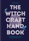 The Witchcraft Handbook: Unleash Your Magickal Powers to Create the Life You Want Cover Image