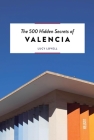 The 500 Hidden Secrets of Valencia Cover Image
