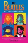 The Beatles: Acting Naturally By Rory Hoy Cover Image