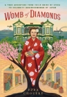 Womb of Diamonds: A True Adventure From Child Bride Of Syria To Celebrity Businesswoman Of Japan By Ezra Choueke Cover Image