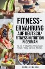 Fitness-Ernährung Auf Deutsch/ Fitness nutrition In German: Wie Sie Ihr körperliches Potenzial durch richtiges Training und Essen freisetzen Cover Image