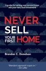 Never Sell Your First Home By Brendan C. Donelson Cover Image