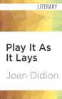 Play It as It Lays By Joan Didion, Lauren Fortgang (Read by) Cover Image