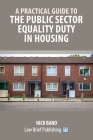 A Practical Guide to the Public Sector Equality Duty in Housing By Nick Bano Cover Image