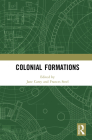 Colonial Formations By Jane Carey (Editor), Frances Steel (Editor) Cover Image