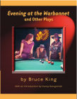 Evening at the Warbonnet and Other Plays By Bruce King Cover Image