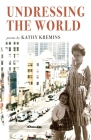 Undressing the World By Kathy Kremins Cover Image