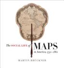 The Social Life of Maps in America, 1750-1860 (Published by the Omohundro Institute of Early American Histo) By Martin Brückner Cover Image