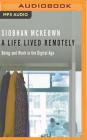 A Life Lived Remotely: Being and Work in the Digital Age Cover Image